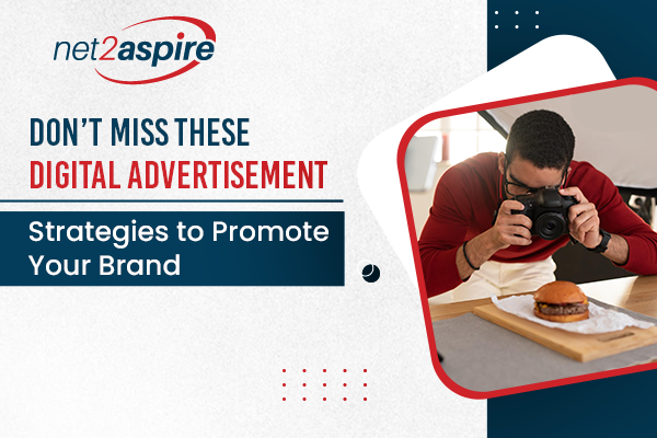 Dont Miss These Digital Advertisement Strategies To Promote Your Brand