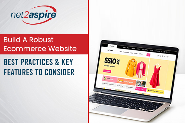 Build A Robust Ecommerce Website - Best Practices & Key Features To Consider