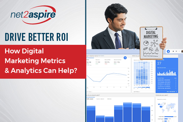 Drive Better ROI - How Digital Marketing Metrics & Analytics Can Help